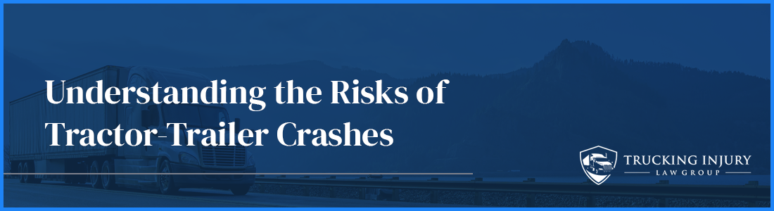 The risks of tractor trailer crashes